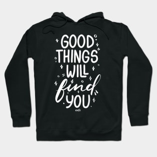 Good Things Will Find You Hoodie